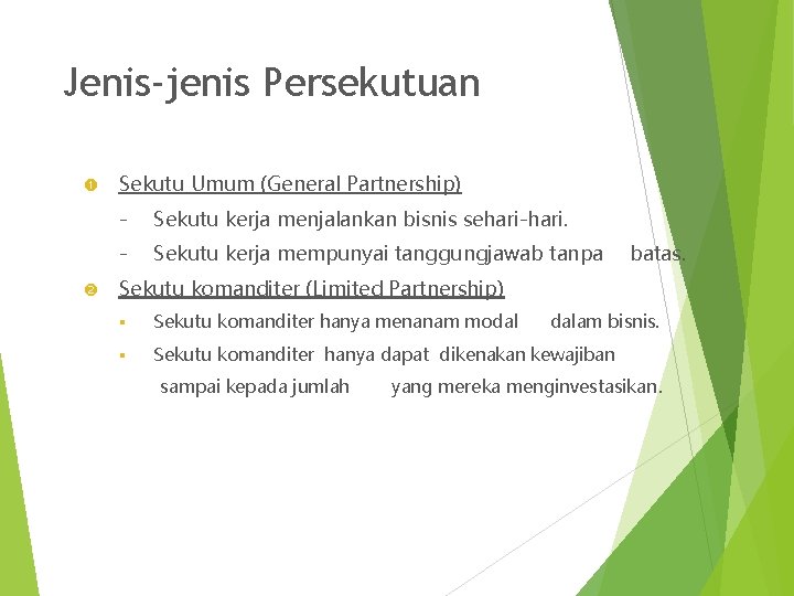 Jenis-jenis Persekutuan Sekutu Umum (General Partnership) - Sekutu kerja menjalankan bisnis sehari-hari. - Sekutu