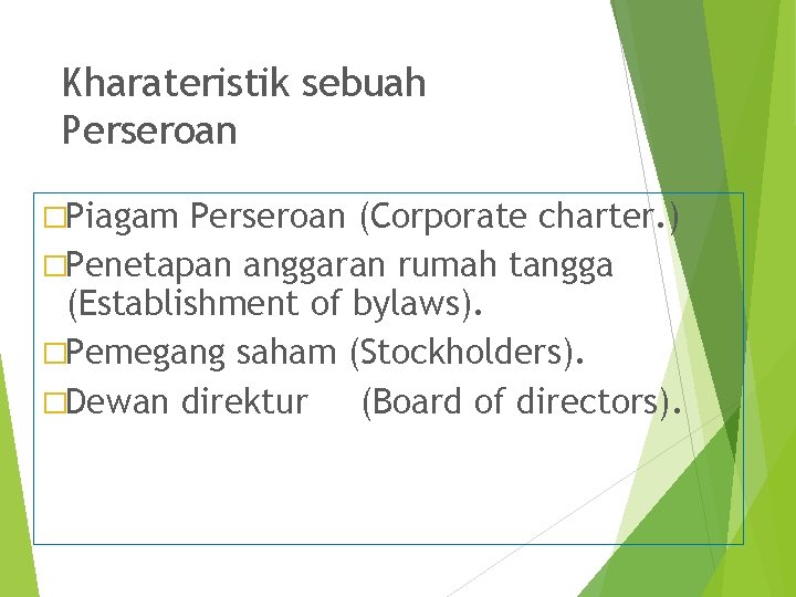 Kharateristik sebuah Perseroan �Piagam Perseroan (Corporate charter. ) �Penetapan anggaran rumah tangga (Establishment of