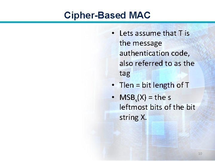 Cipher-Based MAC • Lets assume that T is the message authentication code, also referred Cipher-Based MAC • Lets assume that T is the message authentication code, also referred