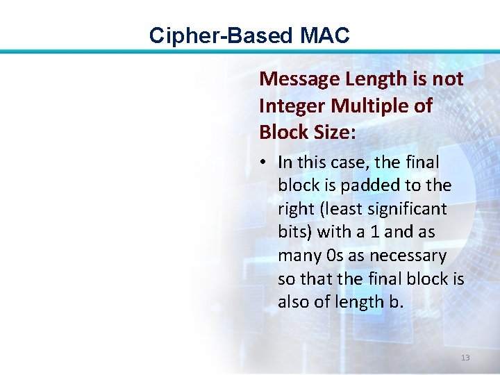 Cipher-Based MAC Message Length is not Integer Multiple of Block Size: • In this Cipher-Based MAC Message Length is not Integer Multiple of Block Size: • In this