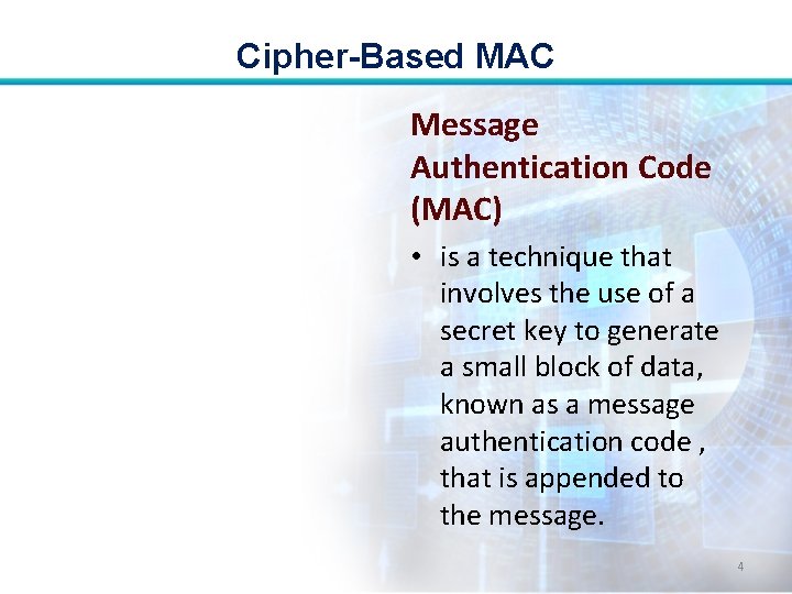 Cipher-Based MAC Message Authentication Code (MAC) • is a technique that involves the use Cipher-Based MAC Message Authentication Code (MAC) • is a technique that involves the use