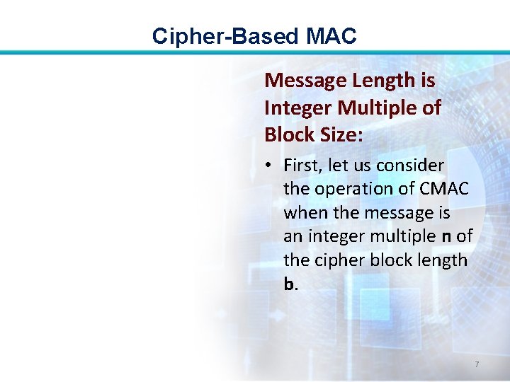 Cipher-Based MAC Message Length is Integer Multiple of Block Size: • First, let us Cipher-Based MAC Message Length is Integer Multiple of Block Size: • First, let us