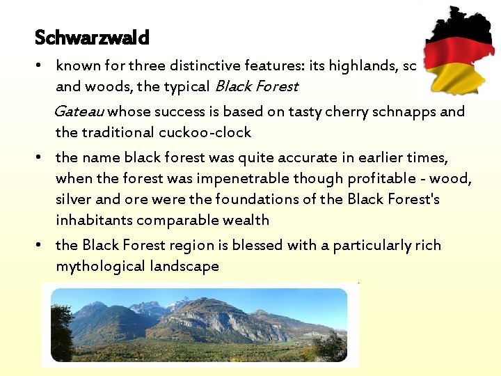 Schwarzwald • known for three distinctive features: its highlands, scenery and woods, the typical
