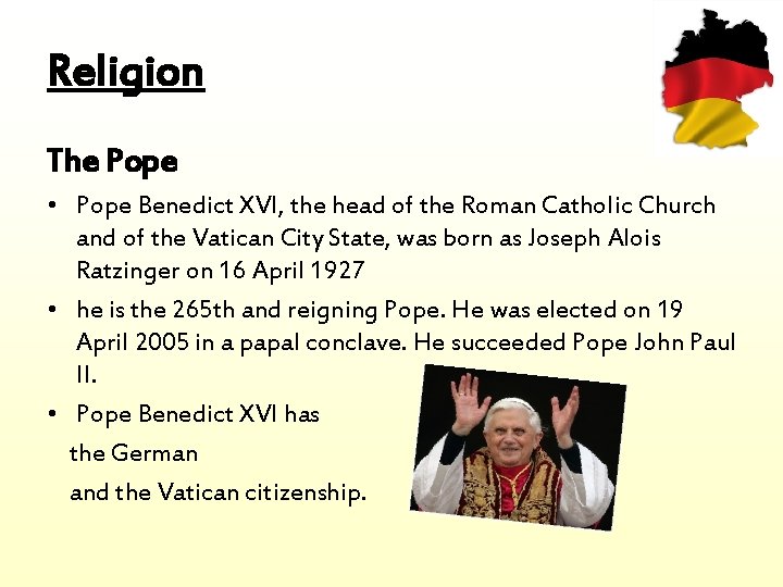 Religion The Pope • Pope Benedict XVI, the head of the Roman Catholic Church