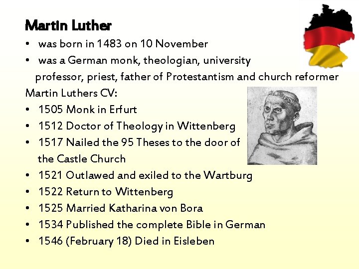 Martin Luther • was born in 1483 on 10 November • was a German