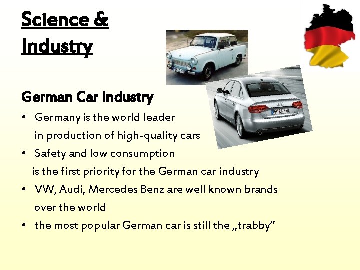 Science & Industry German Car Industry • Germany is the world leader in production