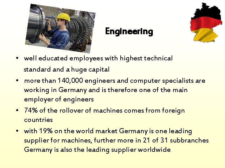 Engineering • well educated employees with highest technical standard and a huge capital •