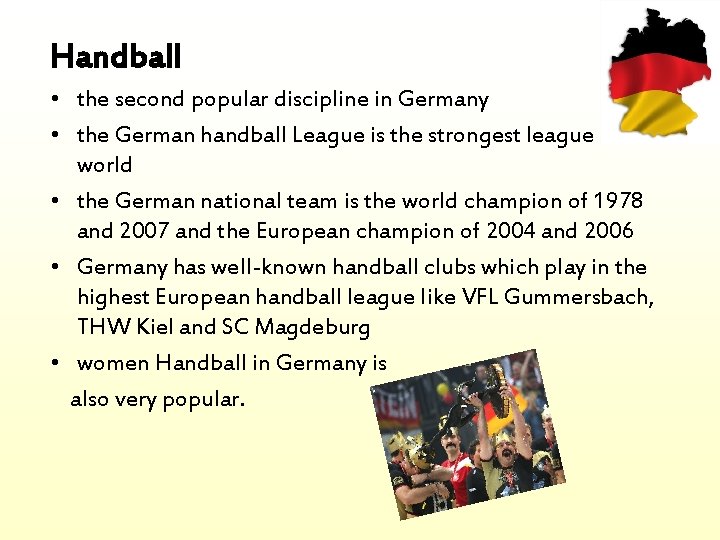 Handball • the second popular discipline in Germany • the German handball League is