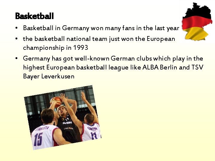 Basketball • Basketball in Germany won many fans in the last years • the