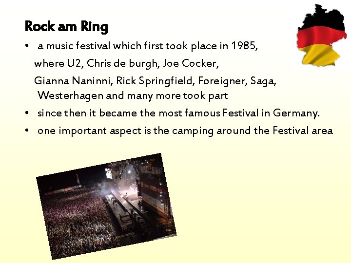 Rock am Ring • a music festival which first took place in 1985, where