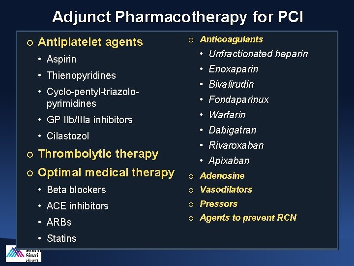 Adjunct Pharmacotherapy for PCI ¡ Antiplatelet agents ¡ Anticoagulants • Unfractionated heparin • Enoxaparin