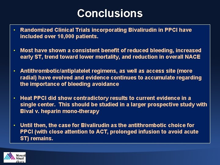 Conclusions • Randomized Clinical Trials incorporating Bivalirudin in PPCI have included over 10, 000