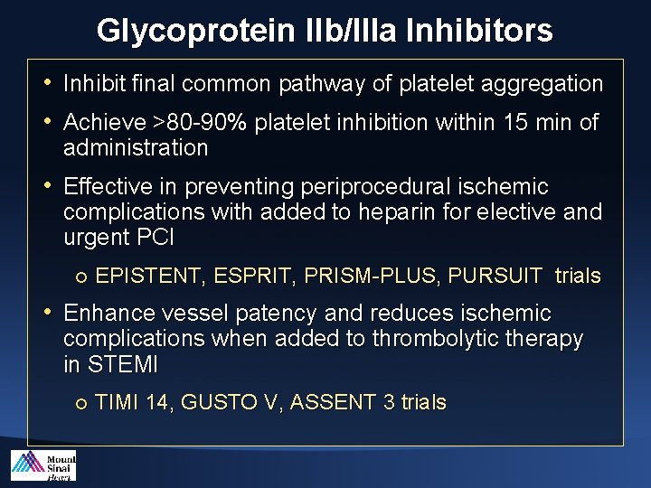 Glycoprotein IIb/IIIa Inhibitors • Inhibit final common pathway of platelet aggregation • Achieve >80