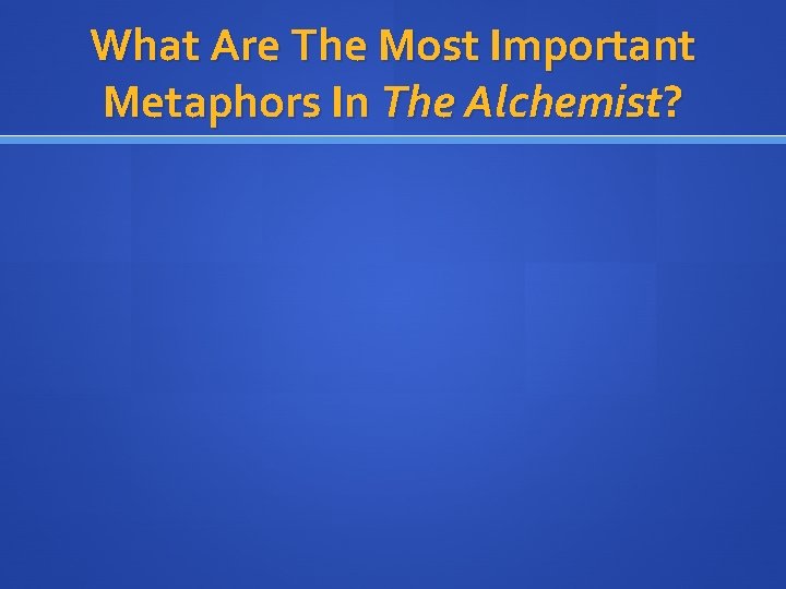 What Are The Most Important Metaphors In The Alchemist? 