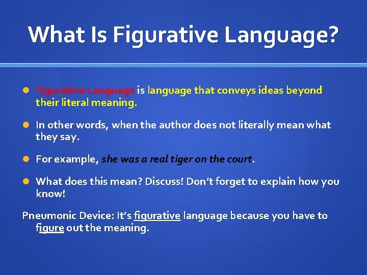 What Is Figurative Language? Figurative Language is language that conveys ideas beyond their literal
