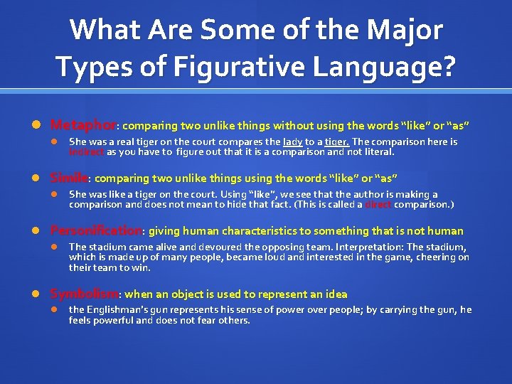 What Are Some of the Major Types of Figurative Language? Metaphor: comparing two unlike