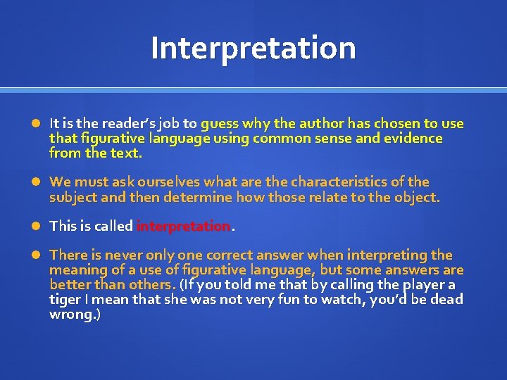 Interpretation It is the reader’s job to guess why the author has chosen to