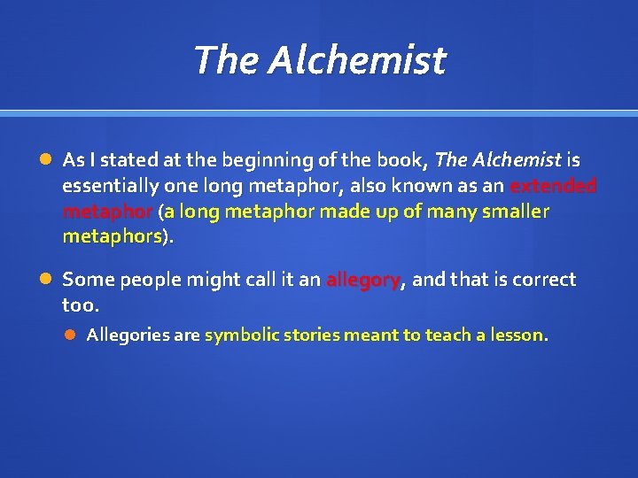 The Alchemist As I stated at the beginning of the book, The Alchemist is