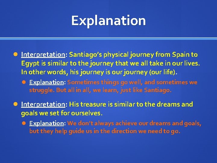 Explanation Interpretation: Santiago’s physical journey from Spain to Egypt is similar to the journey