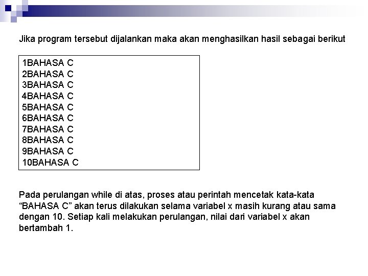 Jika program tersebut dijalankan maka akan menghasilkan hasil sebagai berikut 1 BAHASA C 2