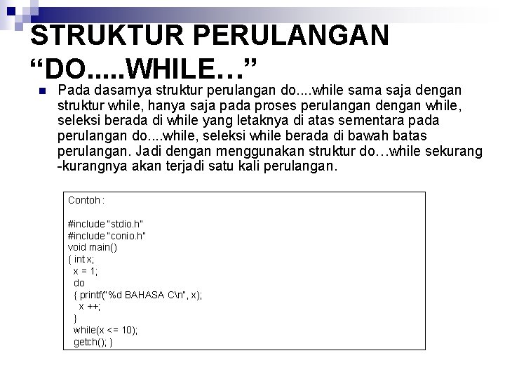 STRUKTUR PERULANGAN “DO. . . WHILE…” n Pada dasarnya struktur perulangan do. . while