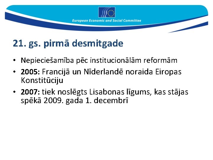 21. gs. pirmā desmitgade • Nepieciešamība pēc institucionālām reformām • 2005: Francijā un Nīderlandē