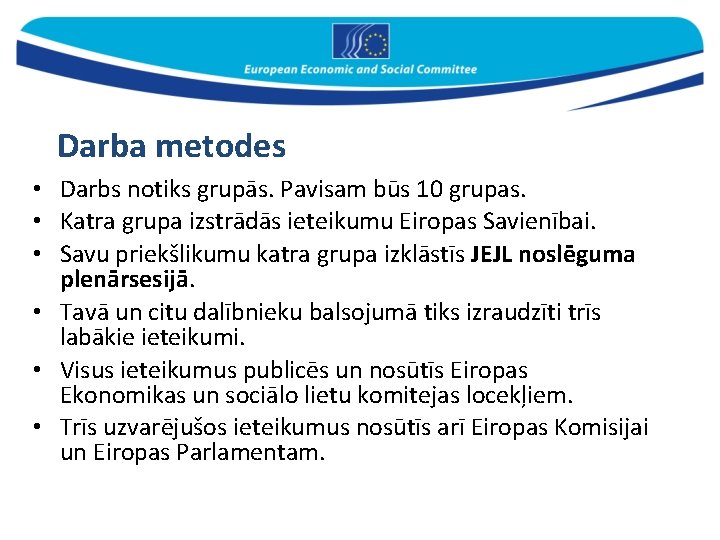 Darba metodes • Darbs notiks grupās. Pavisam būs 10 grupas. • Katra grupa izstrādās