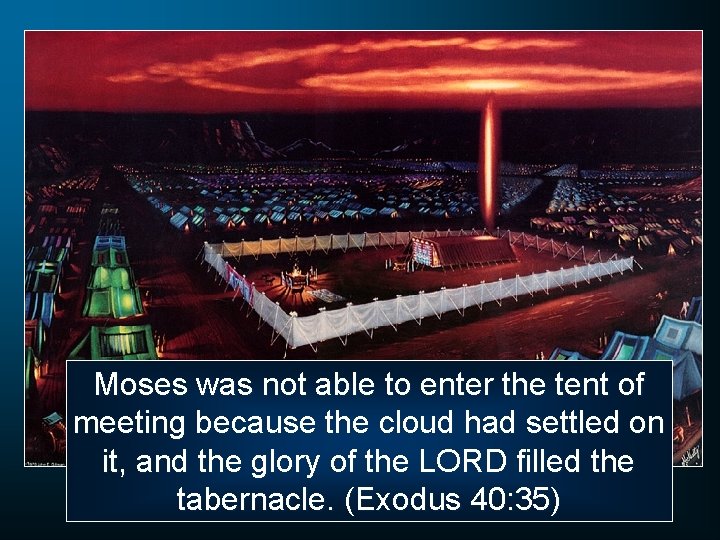 Moses was not able to enter the tent of meeting because the cloud had