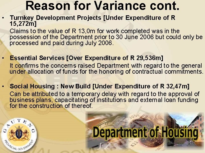 Reason for Variance cont. • Turnkey Development Projects [Under Expenditure of R 15, 272