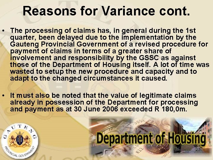 Reasons for Variance cont. • The processing of claims has, in general during the