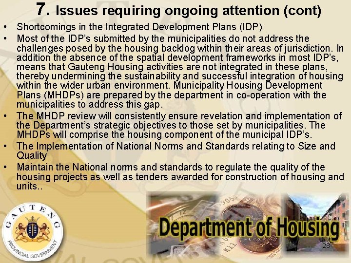 7. Issues requiring ongoing attention (cont) • Shortcomings in the Integrated Development Plans (IDP)