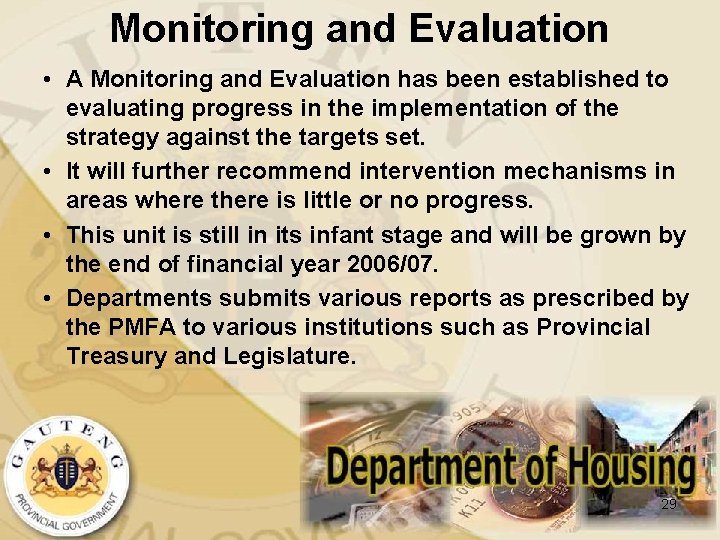 Monitoring and Evaluation • A Monitoring and Evaluation has been established to evaluating progress