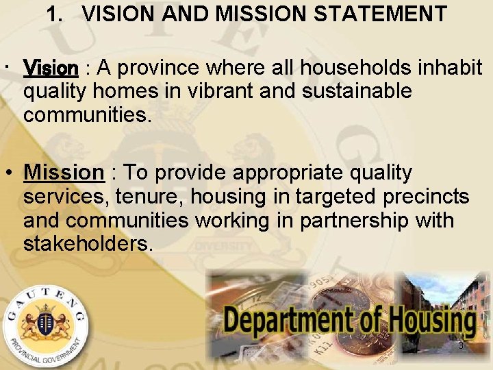 1. VISION AND MISSION STATEMENT • Vision : A province where all households inhabit