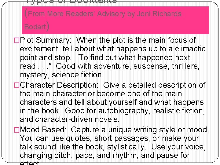 Types of Booktalks (From More Readers’ Advisory by Joni Richards Bodart) �Plot Summary: When Types of Booktalks (From More Readers’ Advisory by Joni Richards Bodart) �Plot Summary: When