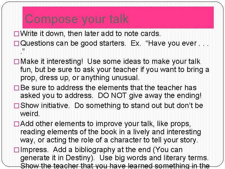 Compose your talk � Write it down, then later add to note cards. � Compose your talk � Write it down, then later add to note cards. �