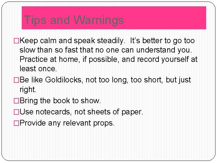 Tips and Warnings �Keep calm and speak steadily. It’s better to go too slow Tips and Warnings �Keep calm and speak steadily. It’s better to go too slow