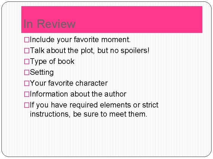 In Review �Include your favorite moment. �Talk about the plot, but no spoilers! �Type In Review �Include your favorite moment. �Talk about the plot, but no spoilers! �Type