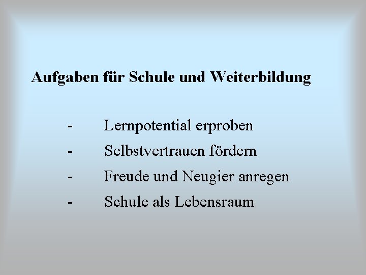 Aufgaben für Schule und Weiterbildung - Lernpotential erproben - Selbstvertrauen fördern - Freude und