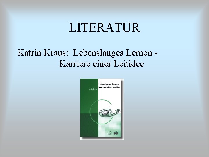 LITERATUR Katrin Kraus: Lebenslanges Lernen Karriere einer Leitidee 