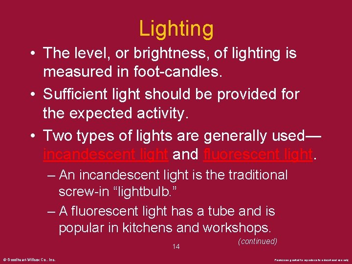 Lighting • The level, or brightness, of lighting is measured in foot-candles. • Sufficient