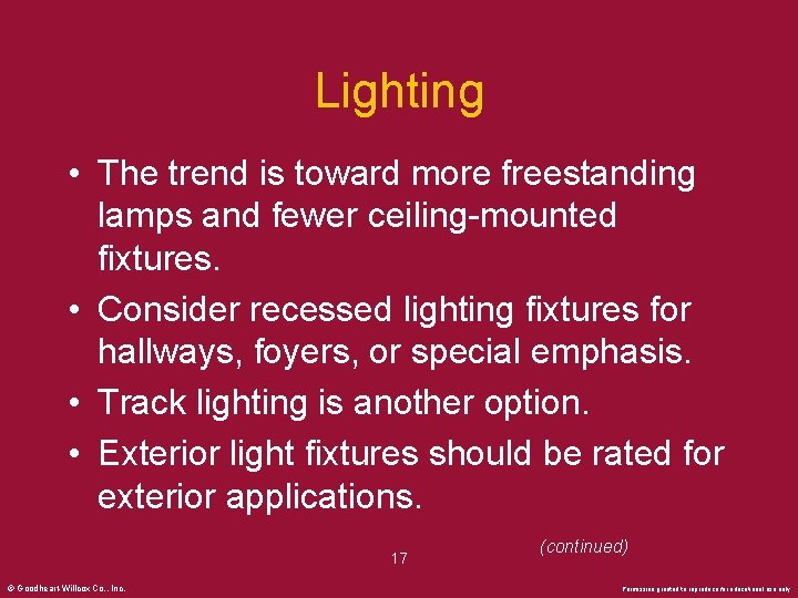 Lighting • The trend is toward more freestanding lamps and fewer ceiling-mounted fixtures. •