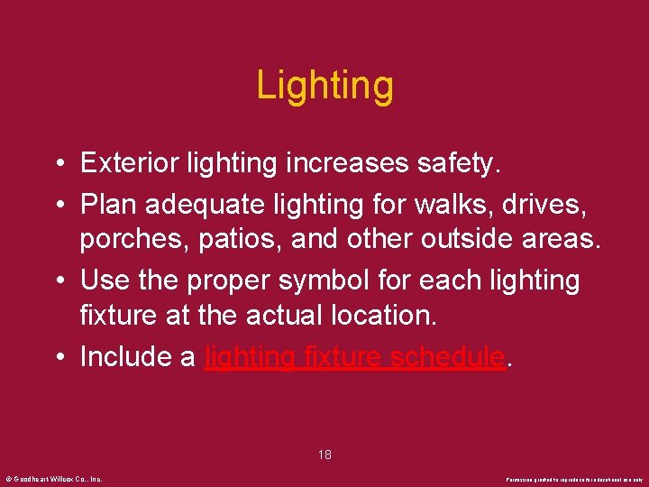 Lighting • Exterior lighting increases safety. • Plan adequate lighting for walks, drives, porches,
