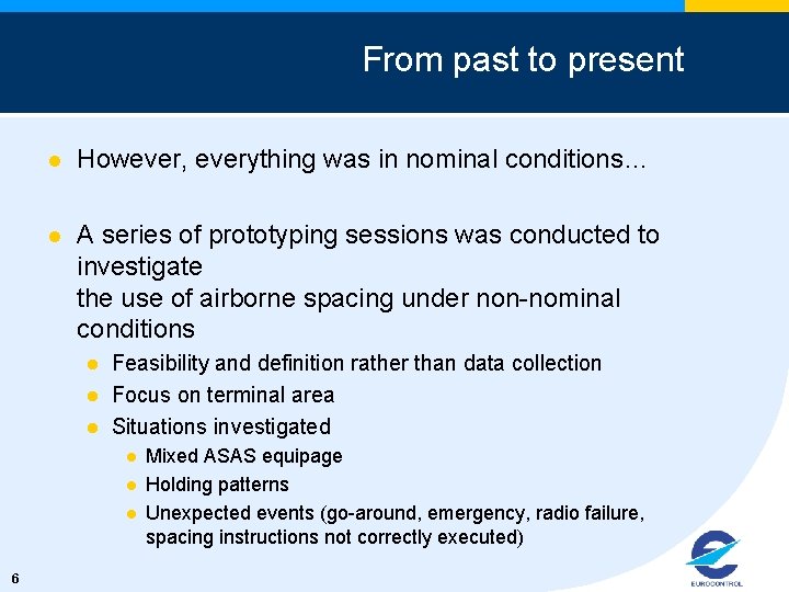 From past to present l However, everything was in nominal conditions… l A series