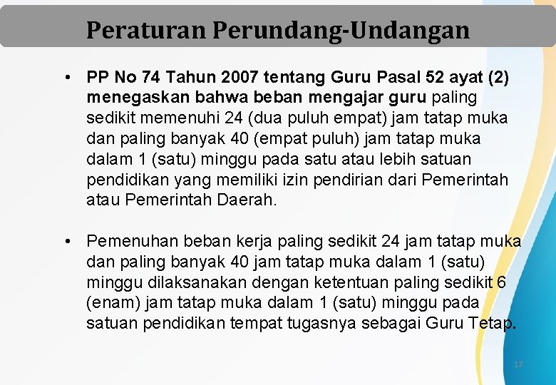 Peraturan Perundang-Undangan • PP No 74 Tahun 2007 tentang Guru Pasal 52 ayat (2)