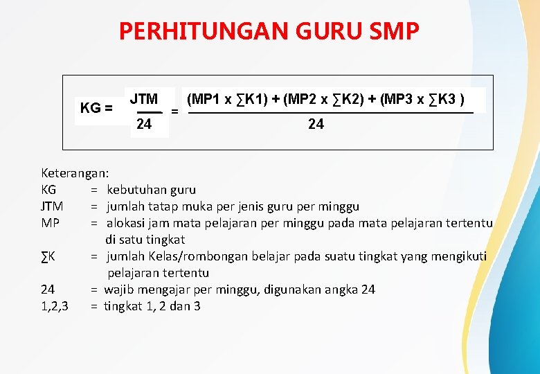 PERHITUNGAN GURU SMP KG = JTM 24 = (MP 1 x ∑K 1) +