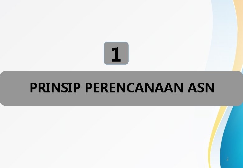 1 PRINSIP PERENCANAAN ASN 2 