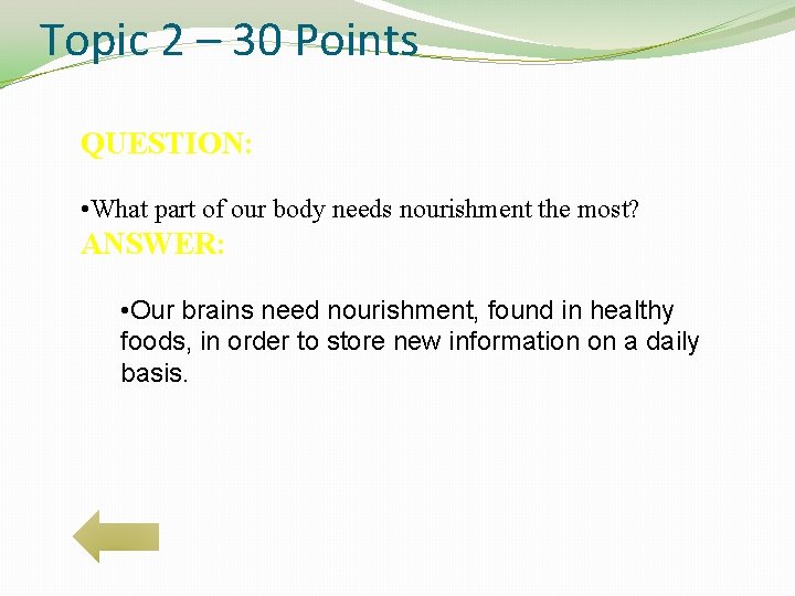 Topic 2 – 30 Points QUESTION: • What part of our body needs nourishment