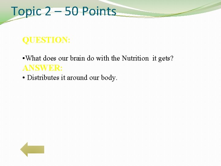 Topic 2 – 50 Points QUESTION: • What does our brain do with the