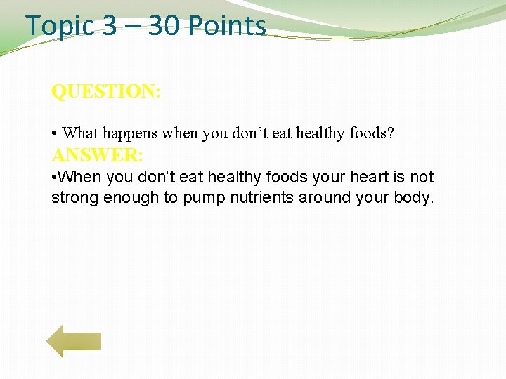 Topic 3 – 30 Points QUESTION: • What happens when you don’t eat healthy