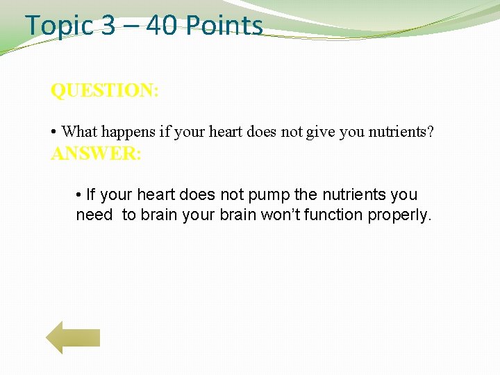 Topic 3 – 40 Points QUESTION: • What happens if your heart does not